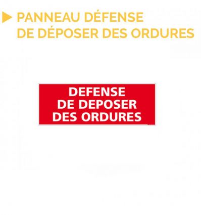 Panneau défense de déposer des ordures