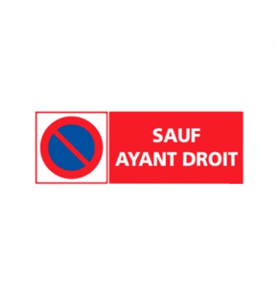 Panneau interdiction de stationner sauf ayant droit