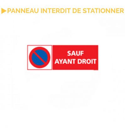 Panneau interdiction de stationner sauf ayant droit