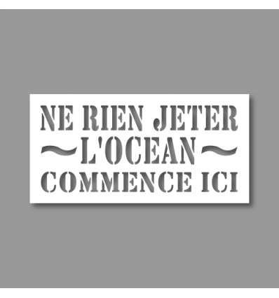 Pochoir "Ne rien jeter, l’océan commence ici"